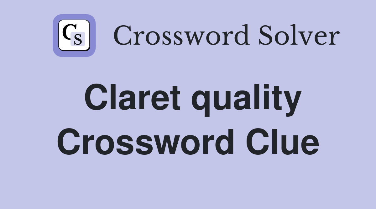 Claret quality Crossword Clue