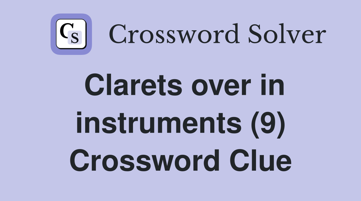 Clarets over in instruments (9) Crossword Clue