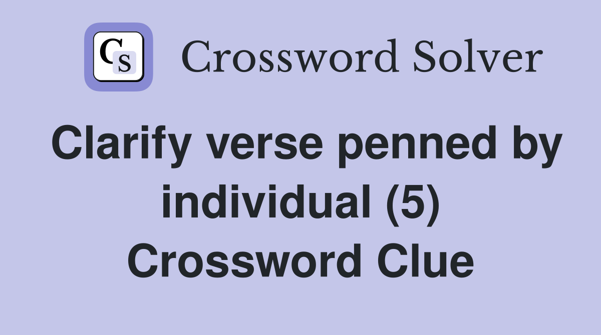 Clarify verse penned by individual (5) Crossword Clue