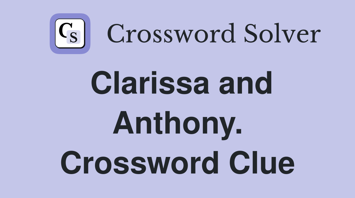 Clarissa and Anthony. Crossword Clue