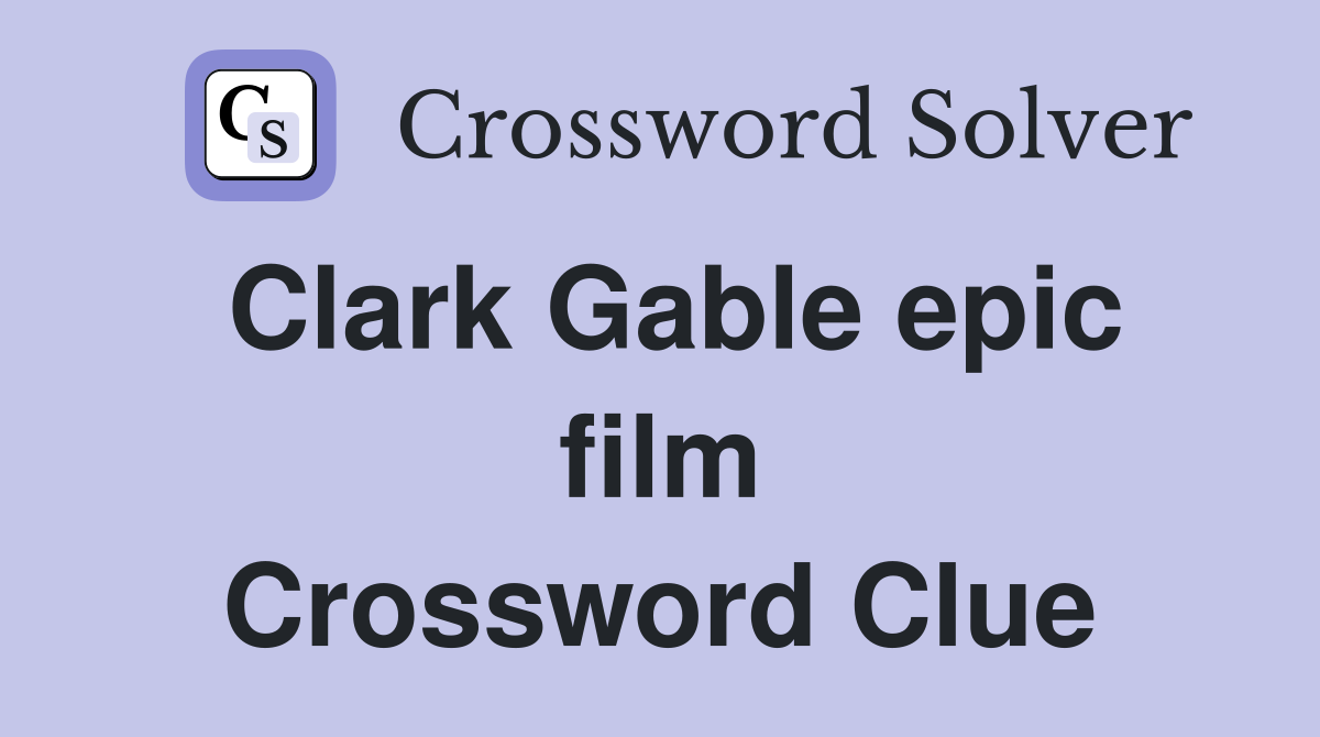 Clark Gable epic film Crossword Clue