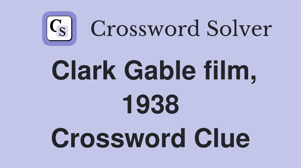 Clark Gable film, 1938 Crossword Clue