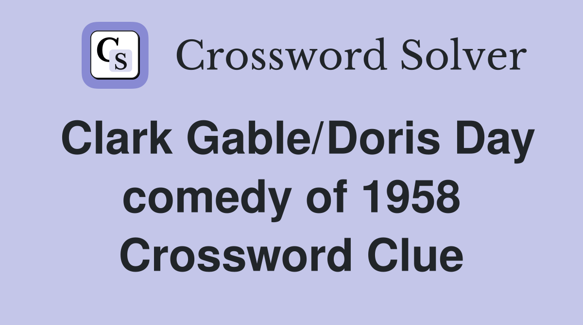 Clark Gable/Doris Day comedy of 1958 Crossword Clue