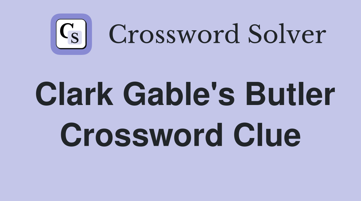 Clark Gable's Butler Crossword Clue