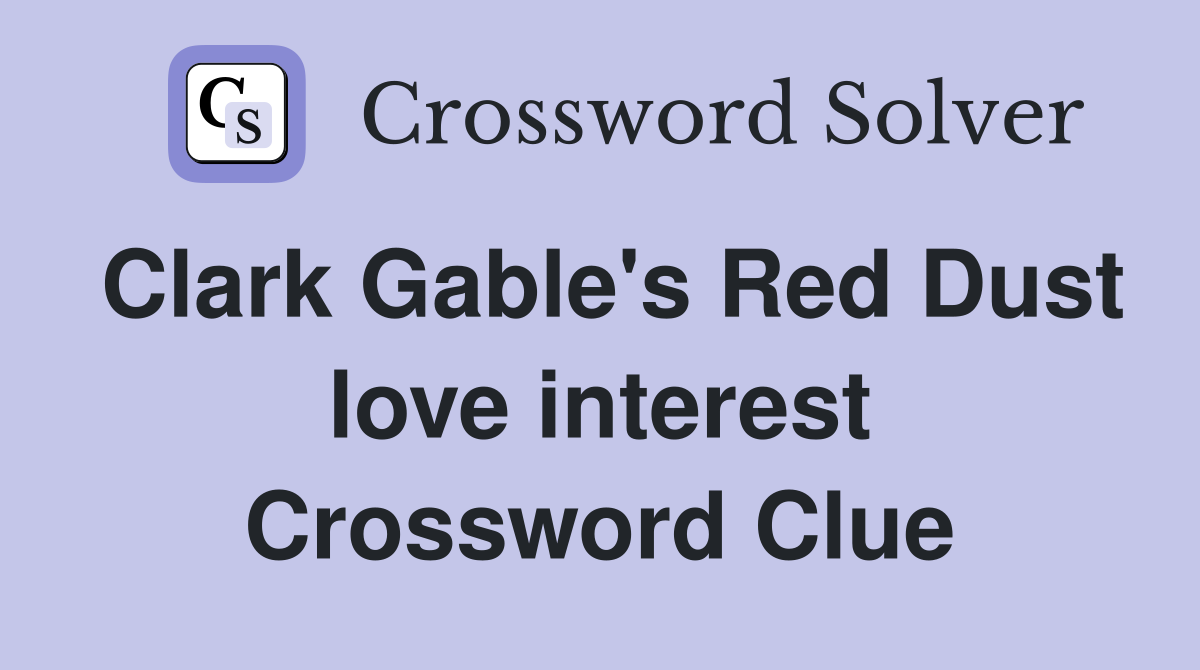 Clark Gable's Red Dust love interest Crossword Clue