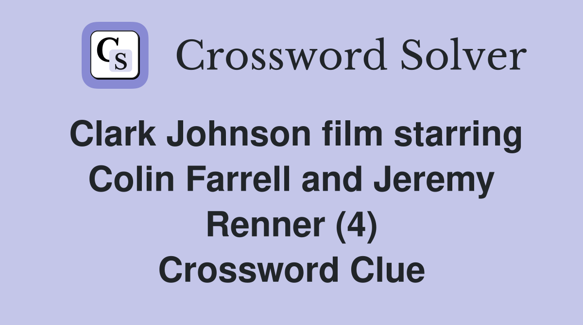 Clark Johnson film starring Colin Farrell and Jeremy Renner (4) Crossword Clue