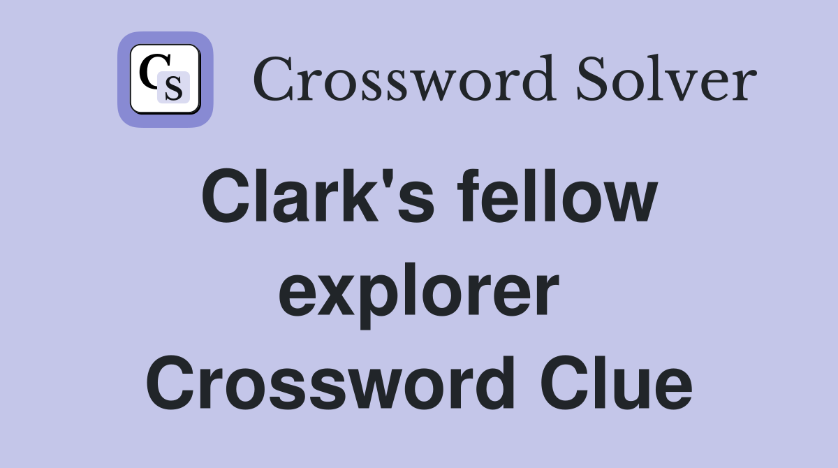 Clark's fellow explorer Crossword Clue