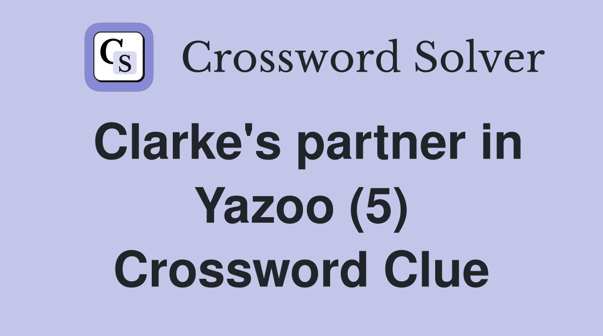 Clarke's partner in Yazoo (5) Crossword Clue
