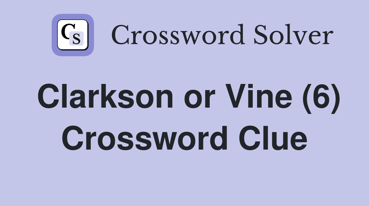 Clarkson or Vine (6) Crossword Clue