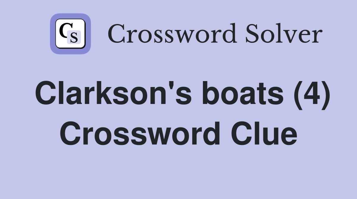 Clarkson's boats (4) Crossword Clue