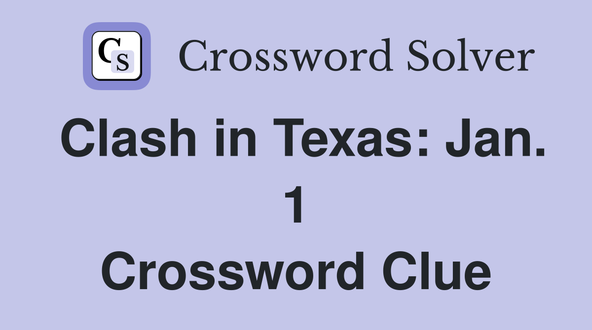 Clash in Texas: Jan. 1 Crossword Clue