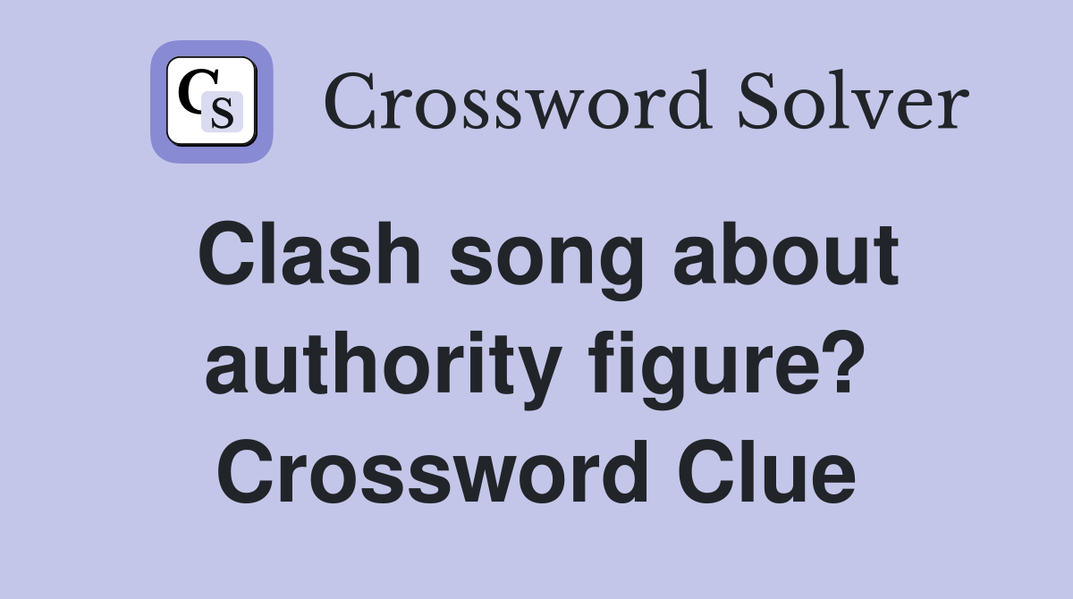 Clash song about authority figure? Crossword Clue