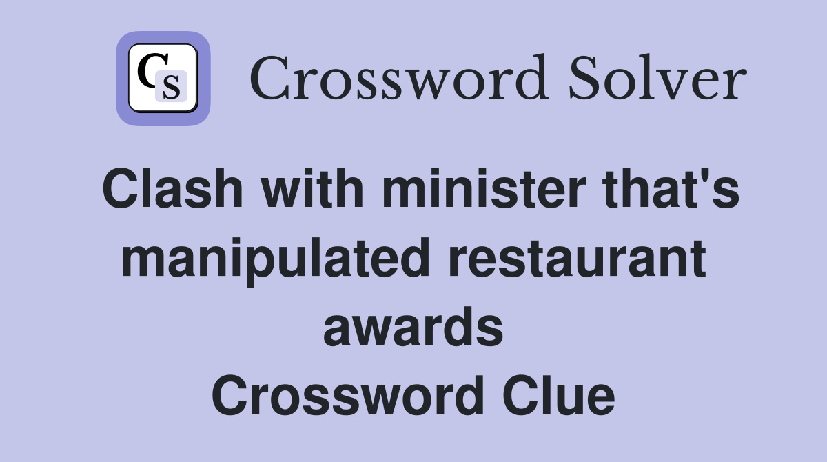 Clash with minister that's manipulated restaurant awards Crossword Clue