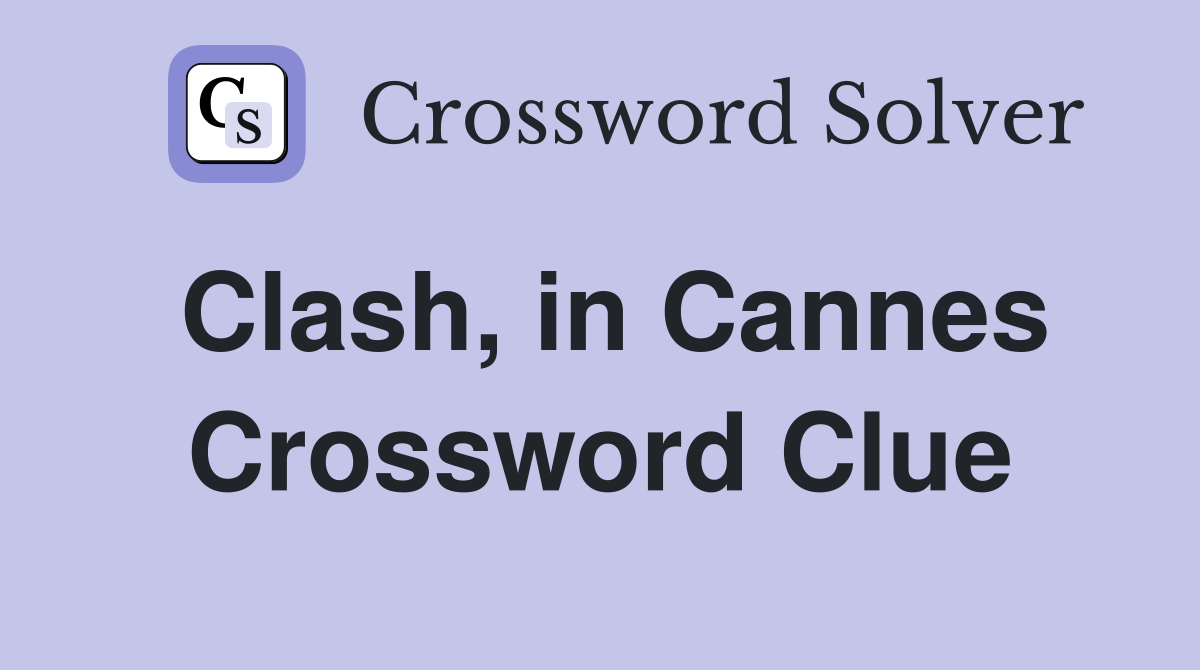 Clash, in Cannes Crossword Clue