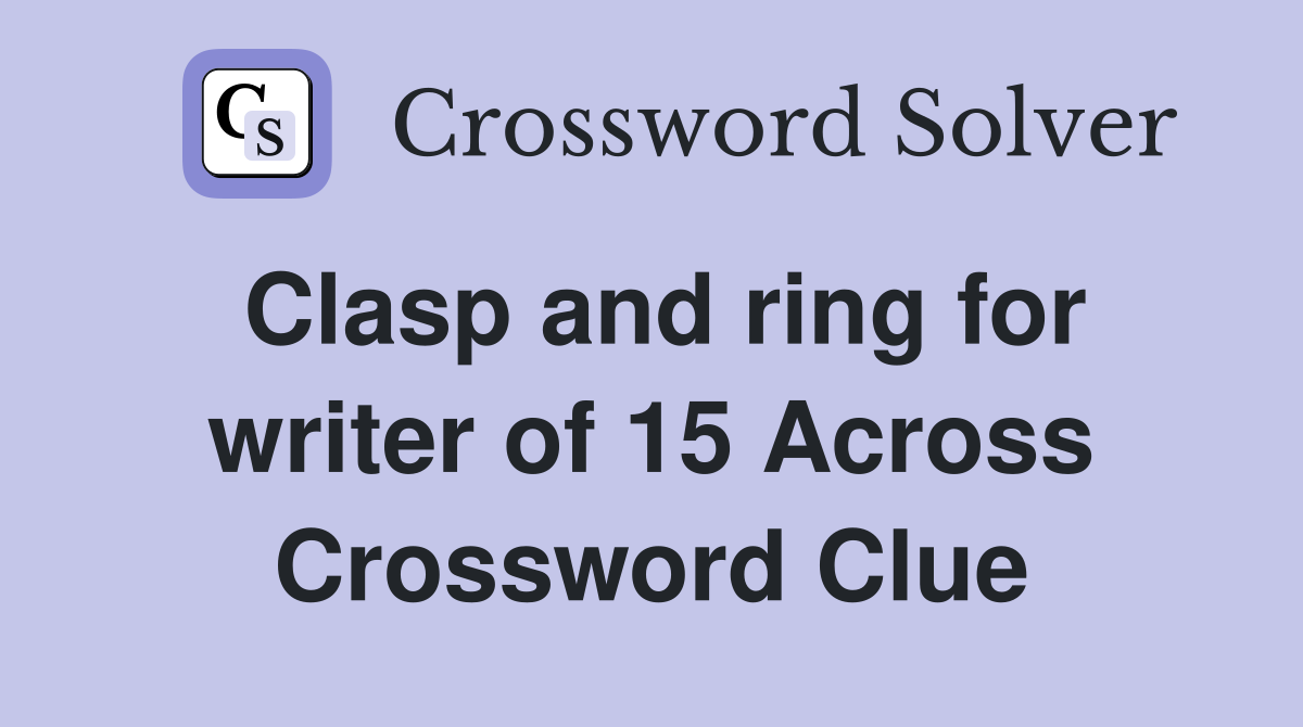 Clasp and ring for writer of 15 Across Crossword Clue