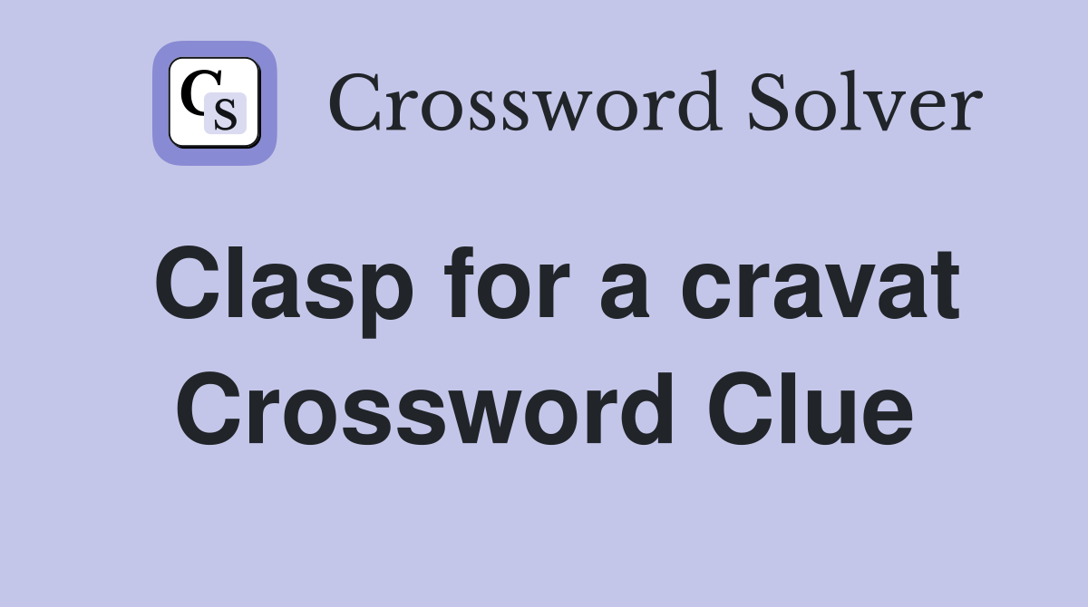 Clasp for a cravat Crossword Clue