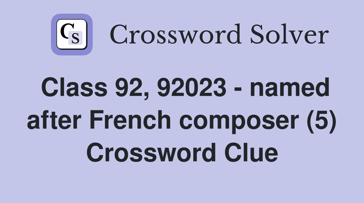 Class 92, 92023 - named after French composer (5) Crossword Clue