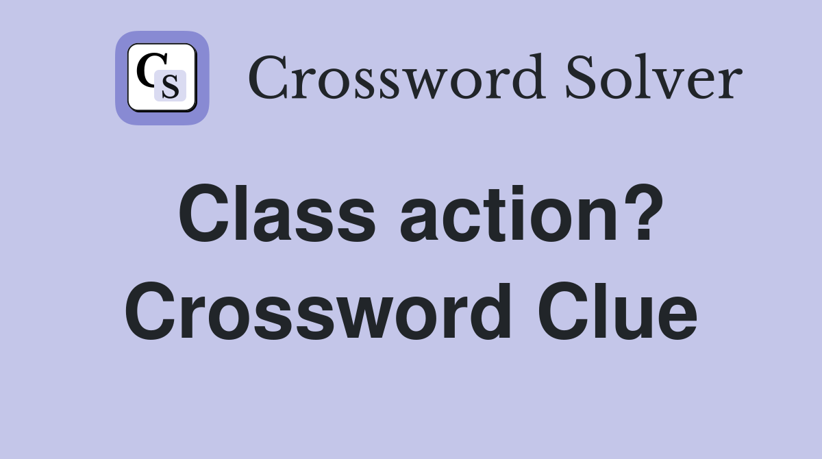 Class action? Crossword Clue