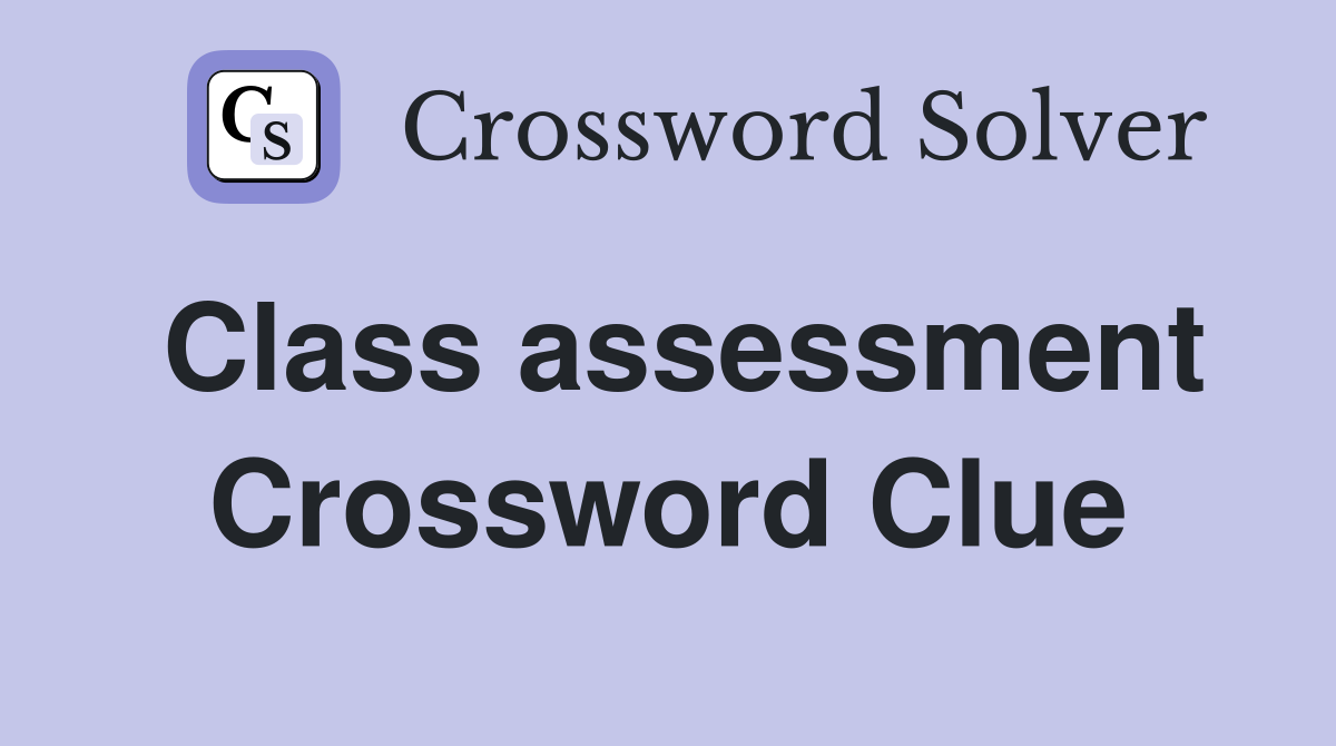 Class assessment Crossword Clue