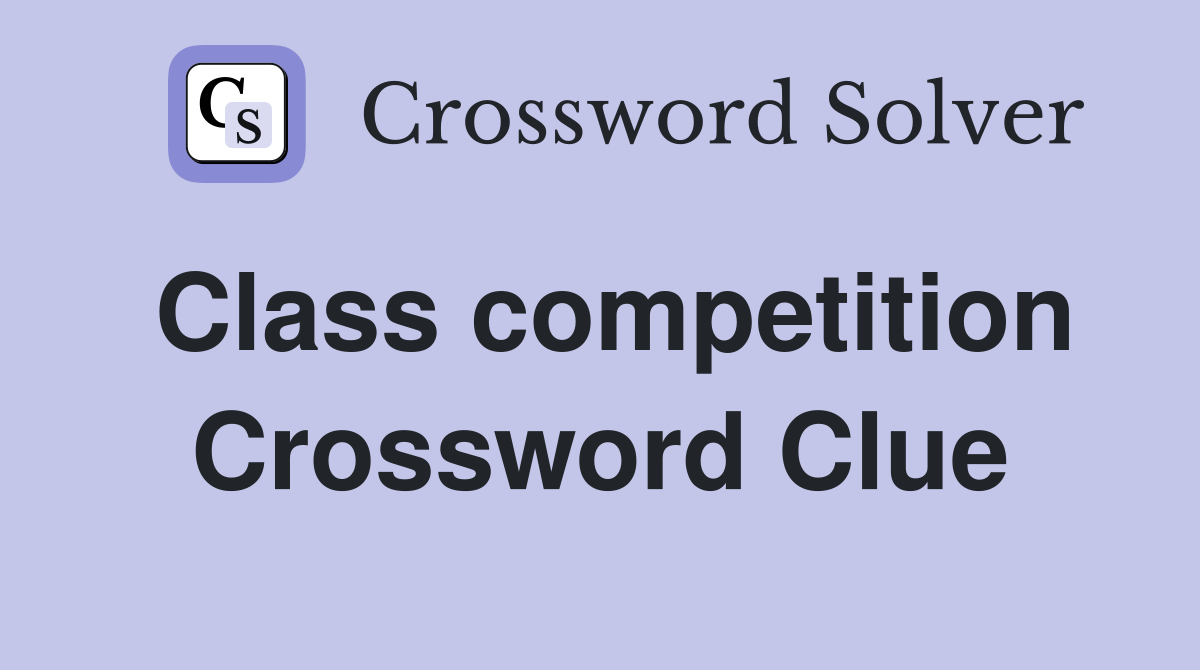 Class competition Crossword Clue