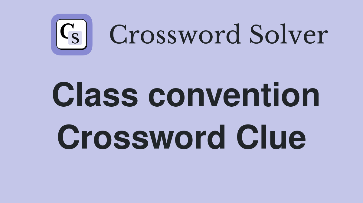 Class convention Crossword Clue
