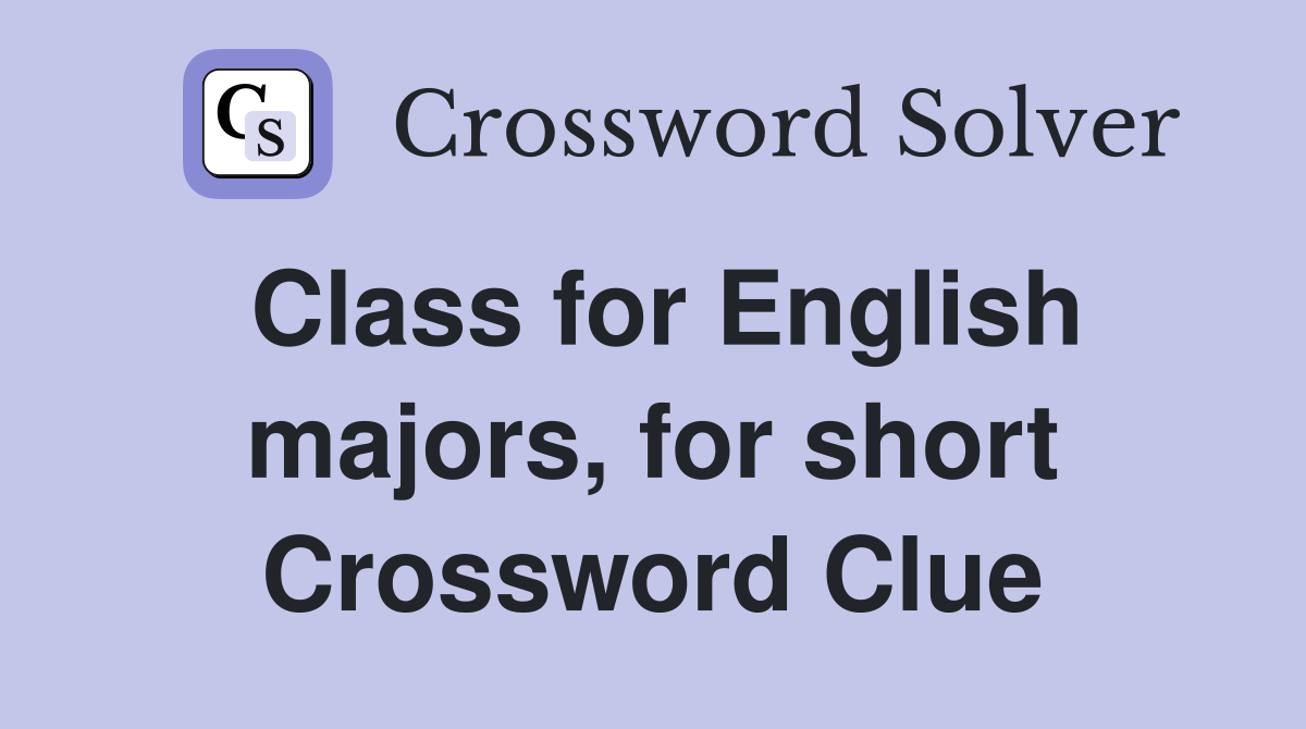 Class for English majors, for short Crossword Clue