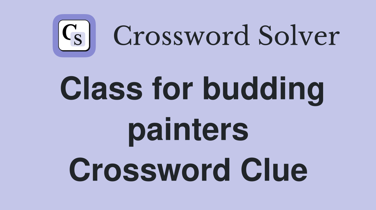 Class for budding painters Crossword Clue