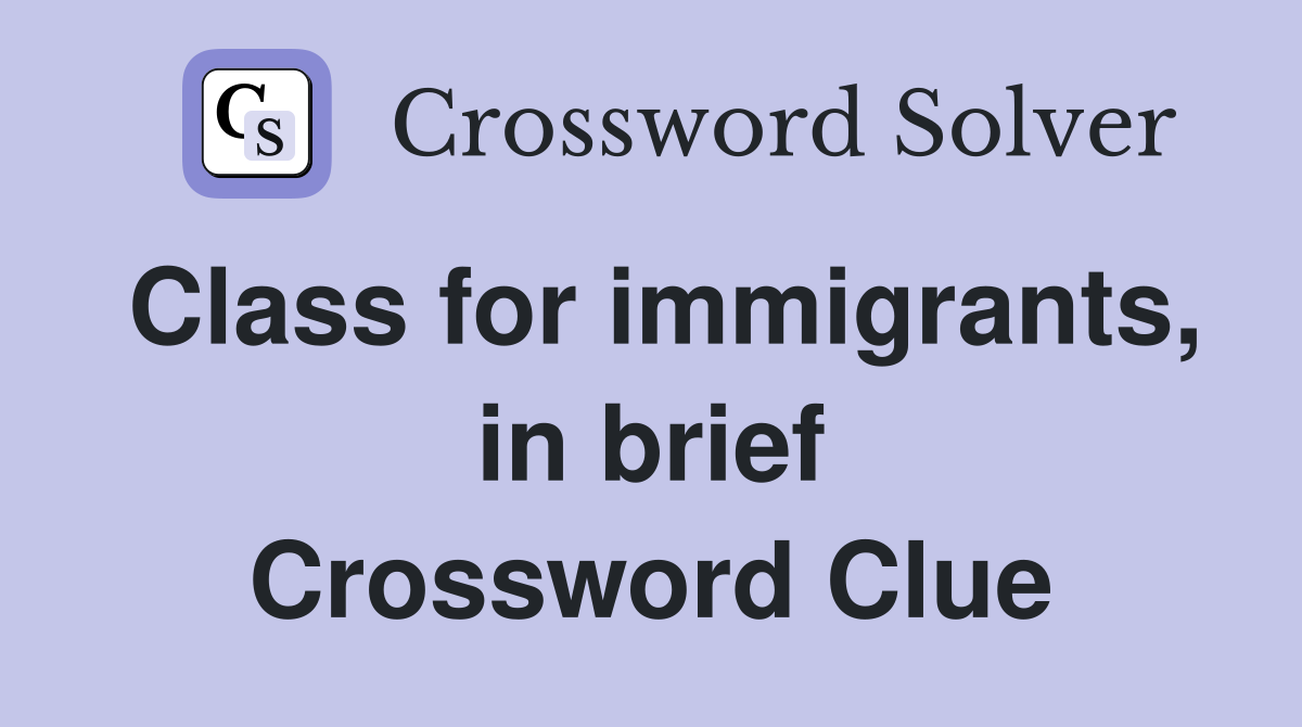 Class for immigrants, in brief Crossword Clue