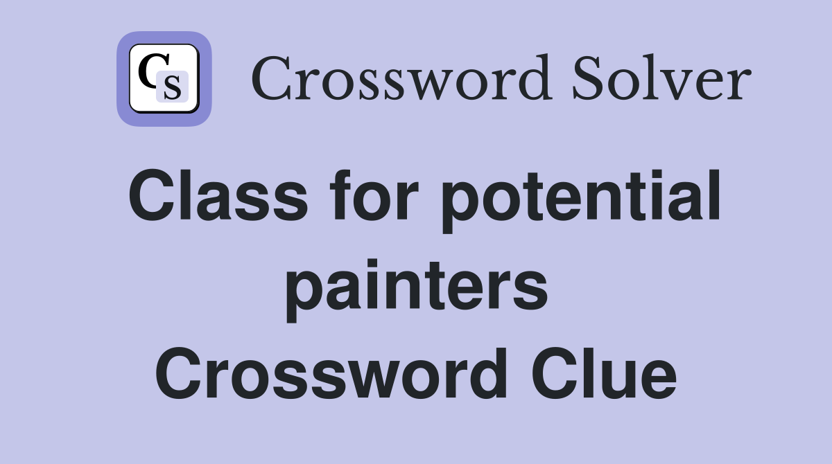 Class for potential painters Crossword Clue