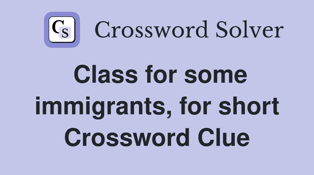 Class for some immigrants, for short Crossword Clue