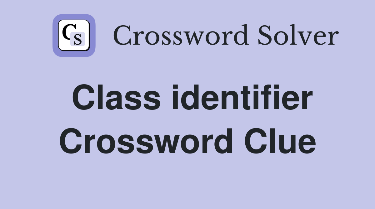 Class identifier Crossword Clue