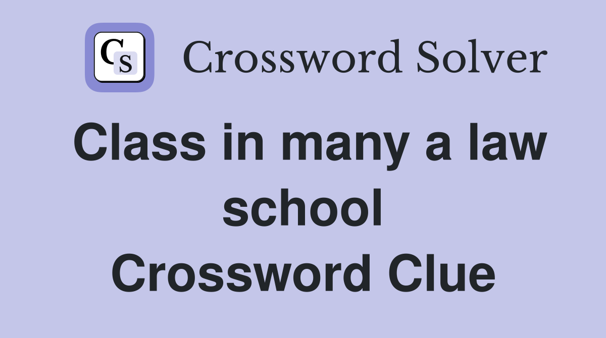 Class in many a law school Crossword Clue