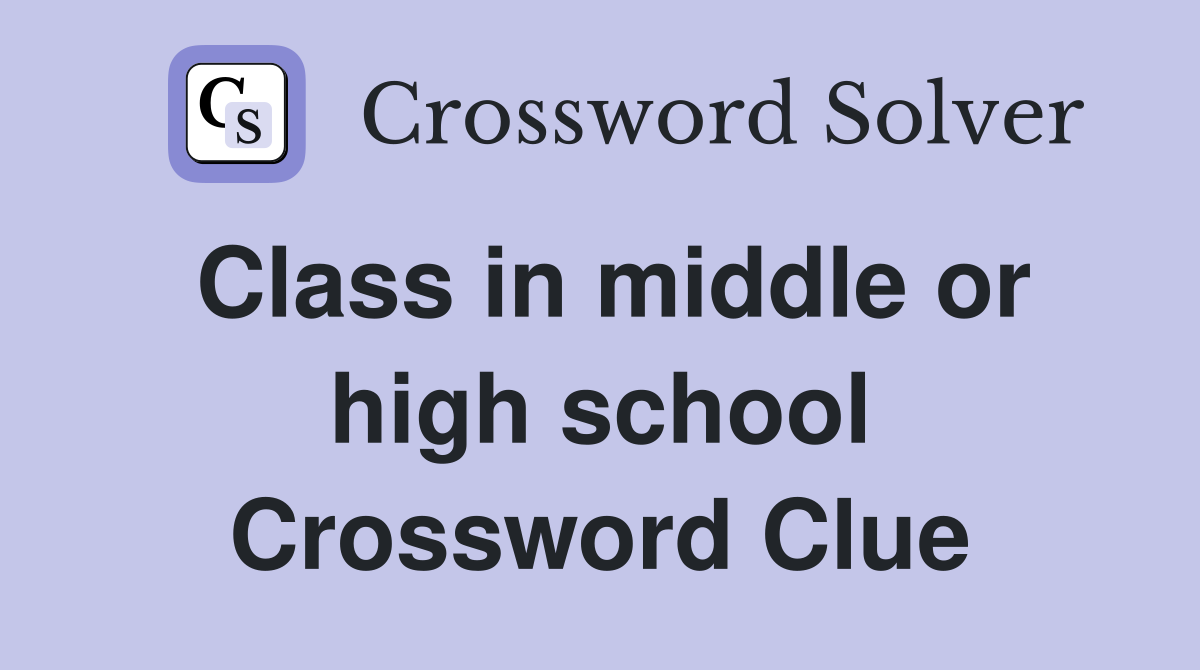 Class in middle or high school Crossword Clue