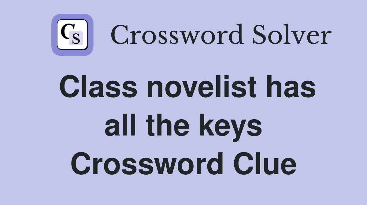 Class novelist has all the keys Crossword Clue