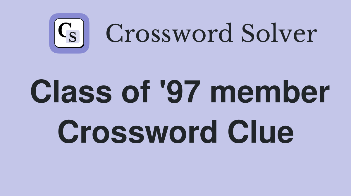 Class of '97 member Crossword Clue