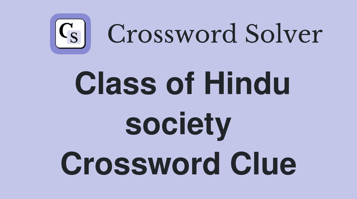 Class of Hindu society Crossword Clue