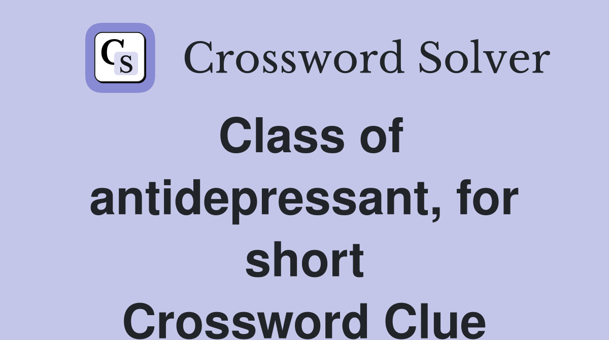 Class of antidepressant, for short Crossword Clue