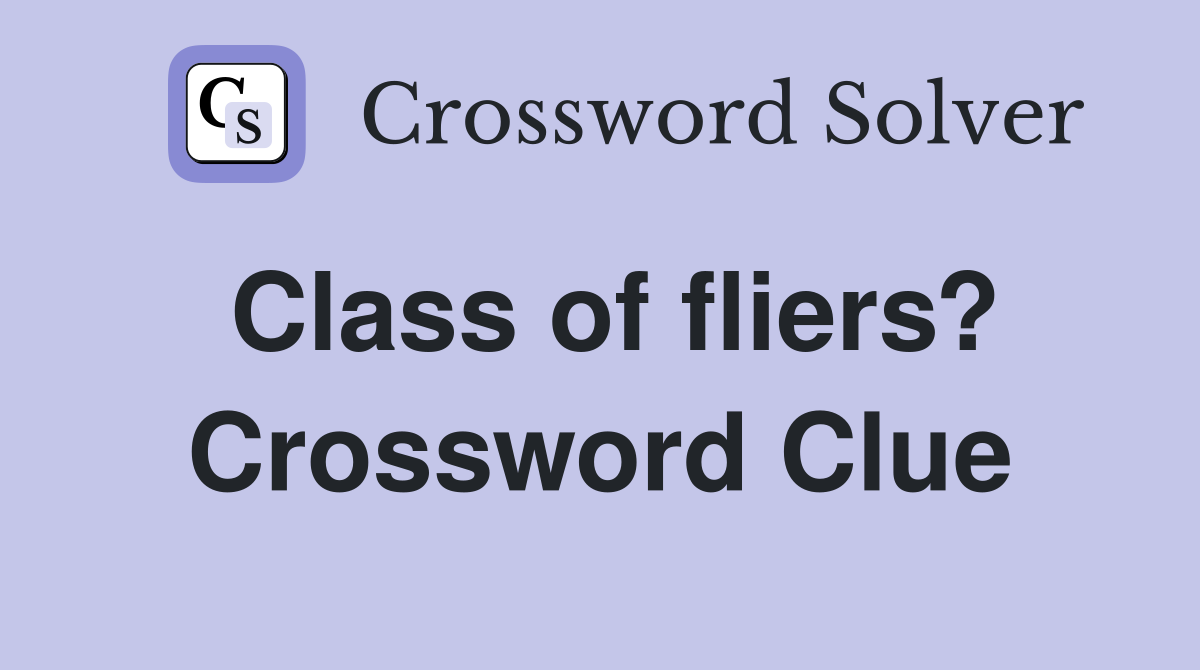 Class of fliers? Crossword Clue