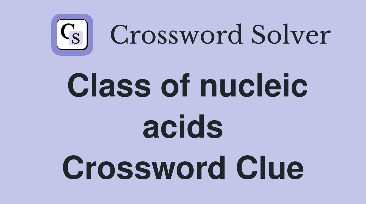 Class of nucleic acids Crossword Clue