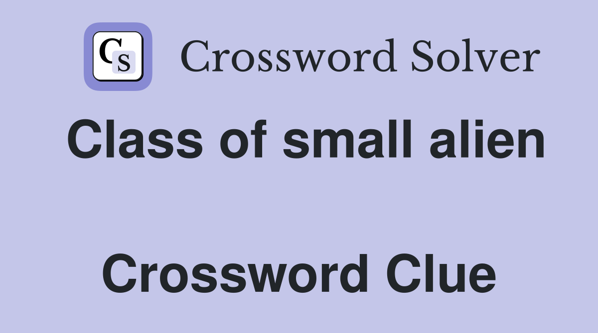 Class of small alien  Crossword Clue