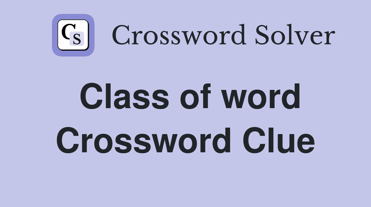 Class of word Crossword Clue
