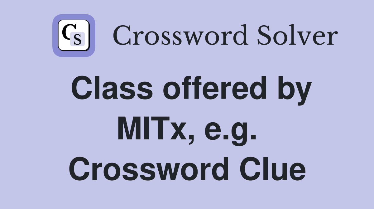 Class offered by MITx, e.g. Crossword Clue