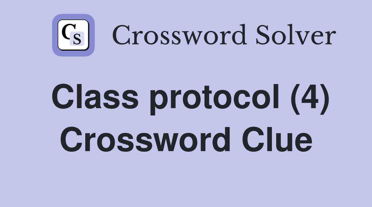 Class protocol (4) Crossword Clue
