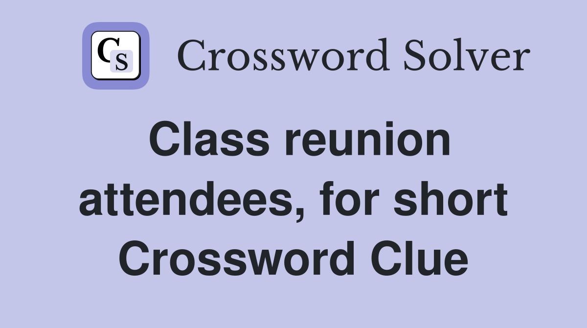 Class reunion attendees, for short Crossword Clue