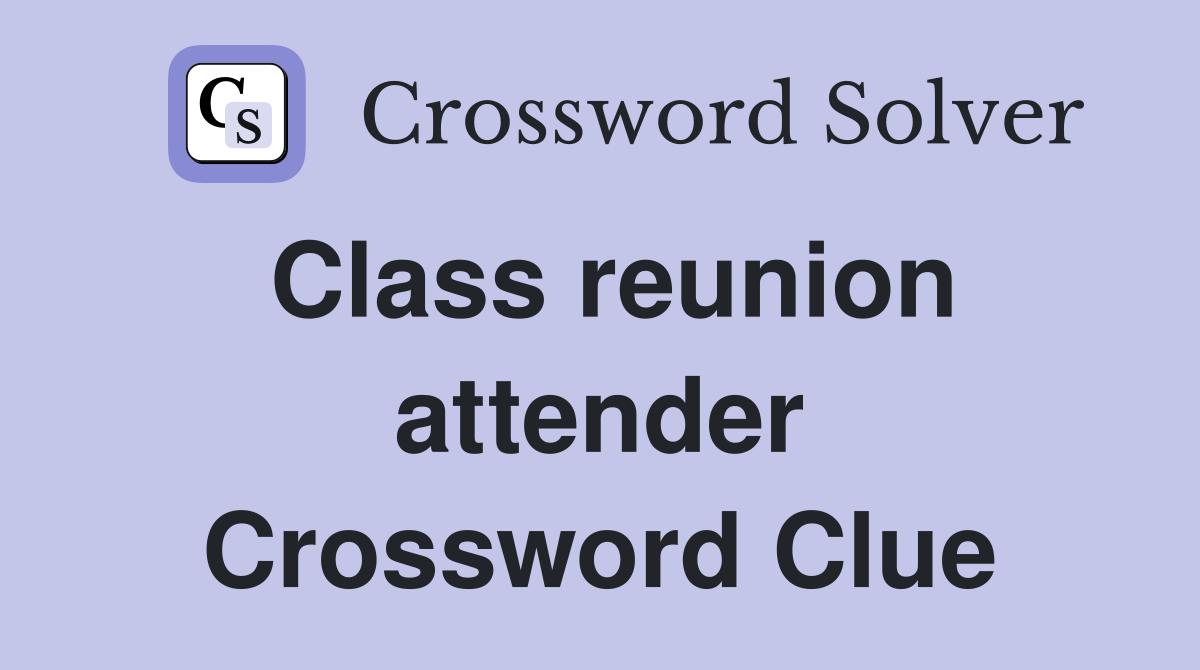 Class reunion attender Crossword Clue