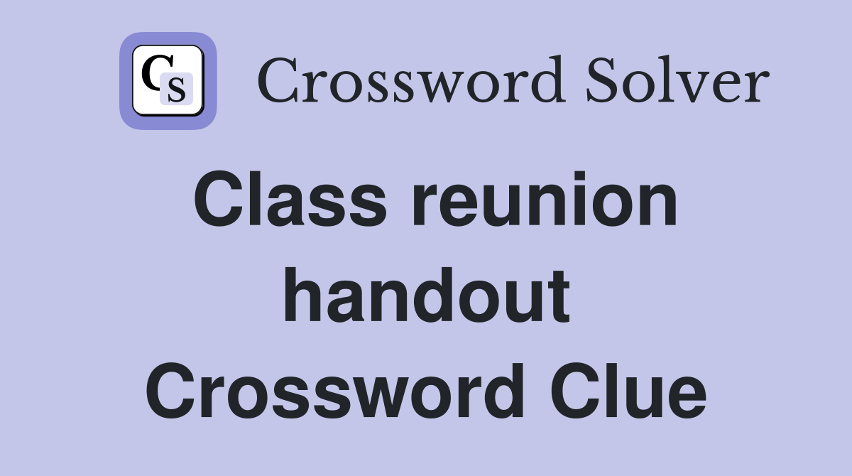 Class reunion handout Crossword Clue