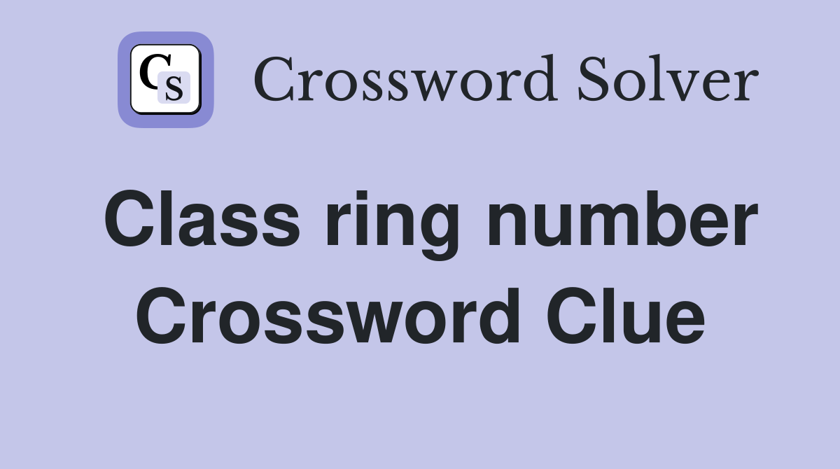Class ring number Crossword Clue