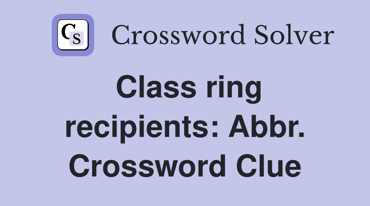 Class ring recipients: Abbr. Crossword Clue