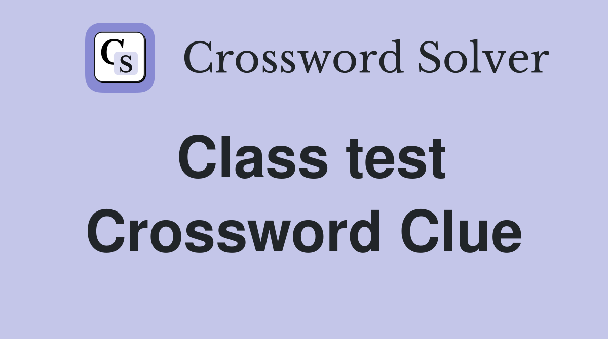 Class test Crossword Clue