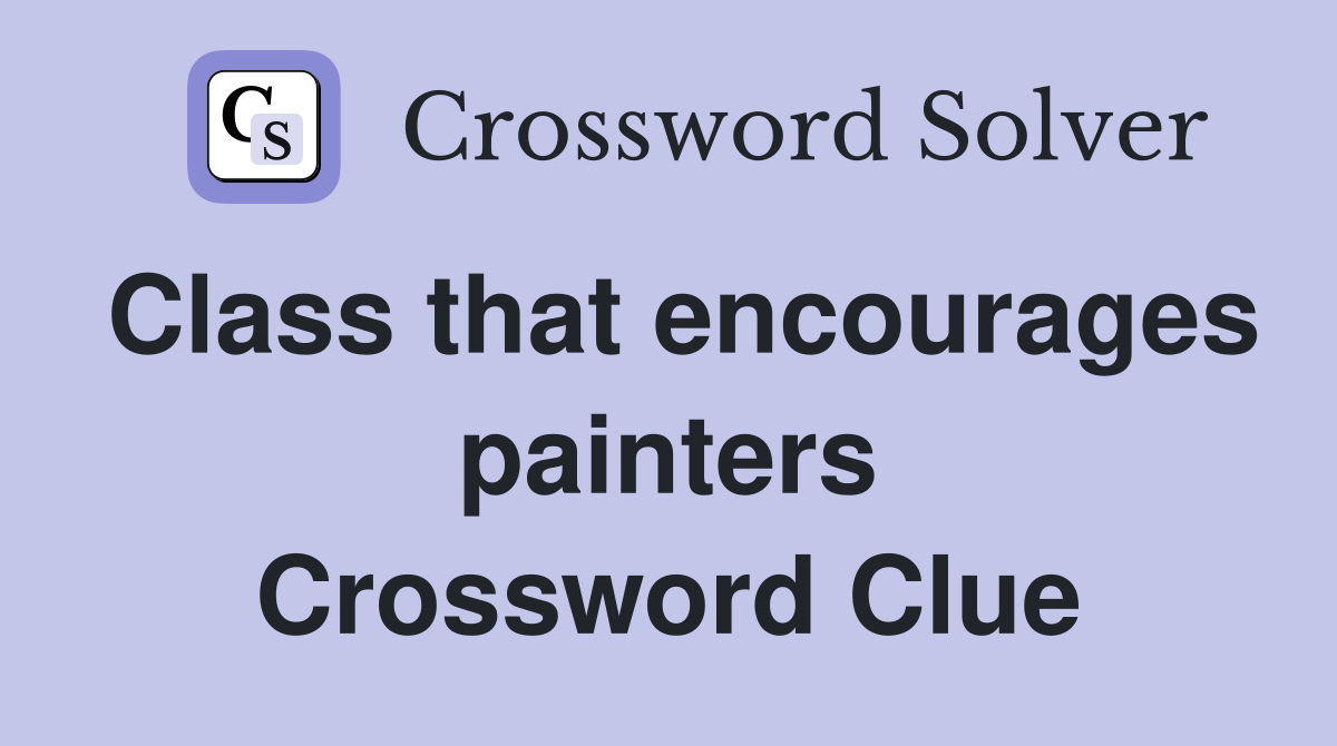 Class that encourages painters Crossword Clue